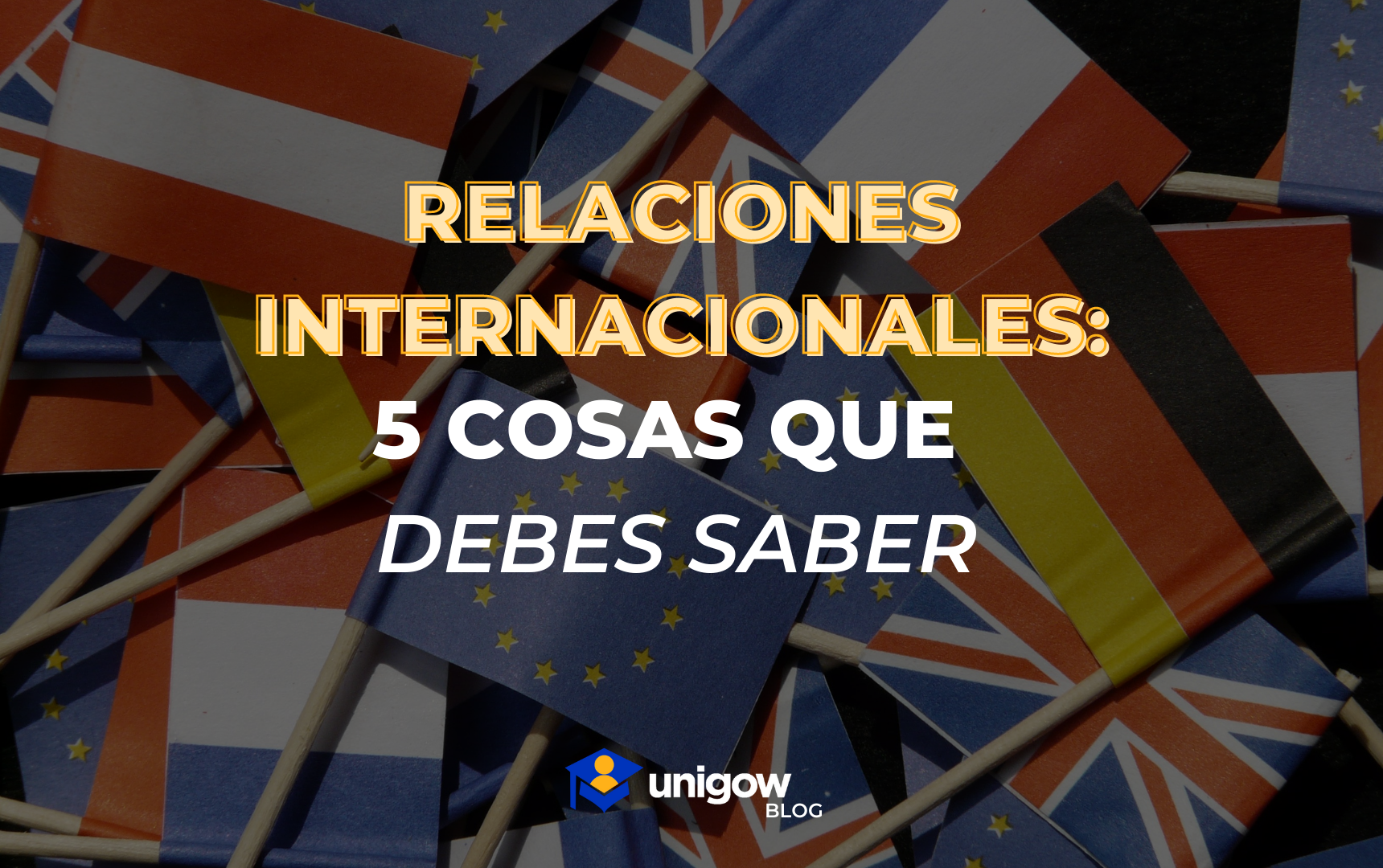 5 cosas que debes saber sobre relaciones internacionales