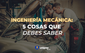 5 cosas que debes saber sobre ingeniería mecánica