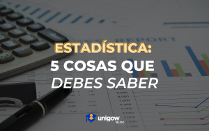 5 cosas que debes saber sobre estadística